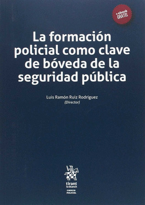 LA FORMACION POLICIAL COMO CLAVE DE BOVEDA DE LA SEGURIDAD PUBLICA