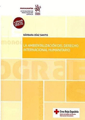 LA AMBIENTALIZACION DEL DERECHO INTERNACIONAL HUMANITARIO