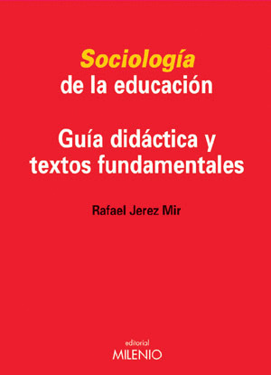 SOCIOLOGIA DE LA EDUCACION.GUIA DIDACTICA Y TEXTOS FUNDAMENT