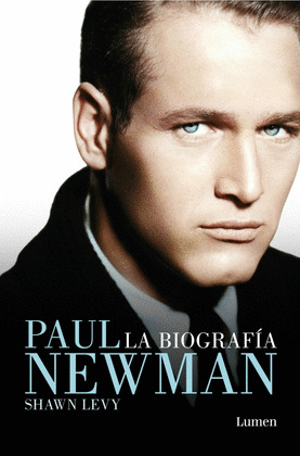 PAUL NEWMAN: LA BIOGRAFÍA