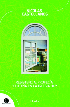 RESISTENCIA, PROFECIA Y UTOPIA EN LA IGLESIA HOY