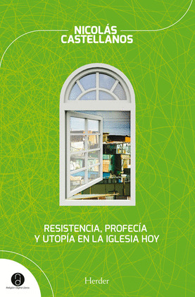 RESISTENCIA, PROFECÍA Y UTOPÍA EN LA IGLESIA HOY