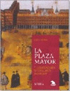 PLAZA MAYOR Y LOS ORIGENES DEL MADRID BARROCO, LA