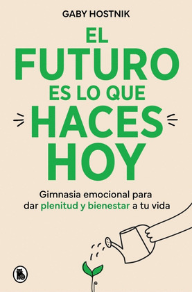 EL FUTURO ES LO QUE HACES HOY