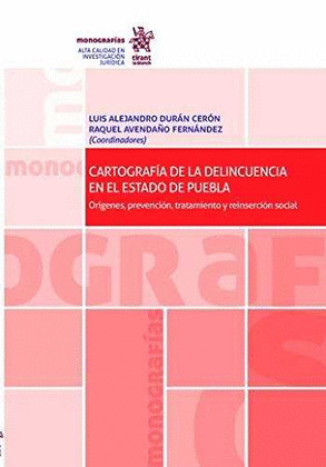 CARTOGRAFIA DE LA DELINCUENCIA EN EL ESTADO DE PUEBLA: ORIGENES, PREVENCION, TRA