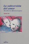 SUBVERSION DEL AMOR, MAS ALLA DEL LAS DIFERENCIAS DE GENERO