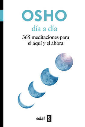 DIA A DIA. 365 MEDITACIONES PARA EL AQUI Y EL AHORA