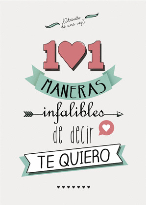 101 MANERAS INFALIBES DE DECIR TE QUIERO