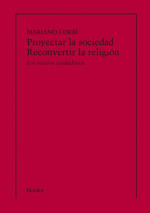PROYECTAR LA SOCIEDAD. RECONVERTIR LA RELIGIÓN