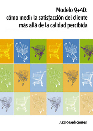 MODELO Q+4D: CÓMO MEDIR LA SATISFACCIÓN DEL CLIENTE MÁS ALLÁ DE LA CALIDAD PERCI