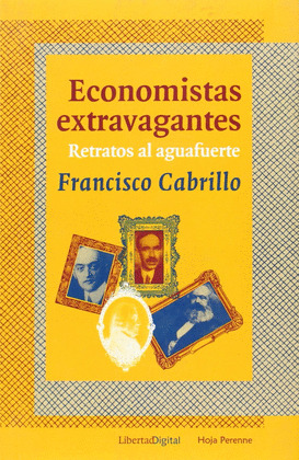 ECONOMISTAS EXTRAVAGANTES, RETRATOS AL AGUAFUERTE