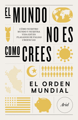 MUNDO NO ES COMO CREES, EL (EL ORDEN MUNDIAL)