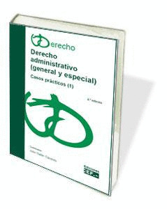 DERECHO ADMINISTRATIVO (GENERAL Y ESPECIAL). CASOS PRACTICOS (1)