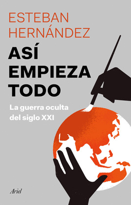 ASI EMPIEZA TODO: LA GUERRA OCULTA DEL SIGLO XXI