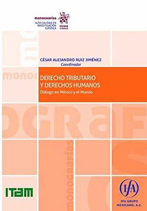 DERECHO TRIBUTARIO Y DERECHOS HUMANOS. DIALOGO EN MEXICO Y EL MUNDO