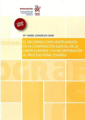 EL DECOMISO COMO INSTRUMENTO DE LA COOPERACION JUDICIAL EN LA UNION EUROPEA Y SU