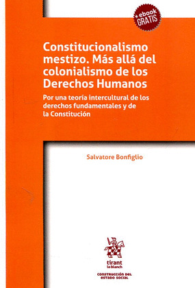 CONSTITUCIONALISMO MESTIZO. MAS ALLA DEL COLONIALISMO DE LOS DERECHOS HUMANOS