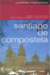 SANTIAGO DE COMPOSTELA CIUDADES IRREPETIBLES