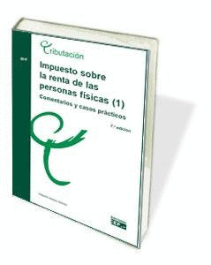 IMPUESTO SOBRE LA RENTA DE LAS PERSONAS FISICAS (1). COMENTARIOS Y CASOS PRACTIC