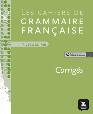 CORRIGES DES CAHIERS DE GRAMMAIRE A2