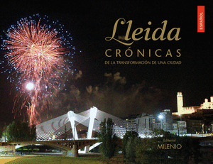 LLEIDA. CRÓNICAS DE LA TRANSFORMACIÓN DE UNA CIUDAD