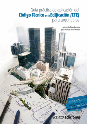GUÍA PRÁCTICA DE APLICACIÓN DEL CÓDIGO TÉCNICO DE LA EDIFICACIÓN (CTE) PARA ARQU