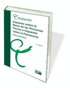 IMPUESTO SOBRE LA RENTA DE LAS PERSONAS FÍSICAS E IMPUESTO SOBRE EL PATRIMONIO. CASOS PRÁCTICOS