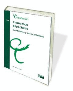 IMPUESTOS ESPECIALES. COMENTARIOS Y CASOS PRACTICOS