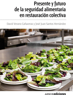 PRESENTE Y FUTURO DE LA SEGURIDAD ALIMENTARIA EN LA RESTAURACIÓN COLECTIVA