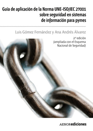 GUÍA DE APLICACIÓN DE LA NORMA UNE-ISO/IEC 27001 SOBRE SEGURIDAD EN SISTEMAS DE