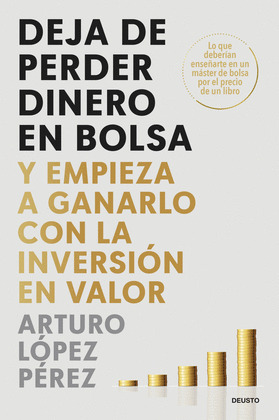 DEJA DE PERDER DINERO EN BOLSA Y EMPIEZA A GANARLO CON LA INVERSIÓN EN VALOR