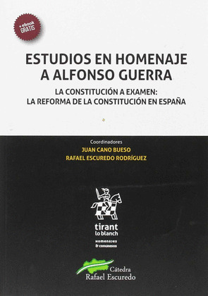ESTUDIOS EN HOMENAJE A ALFONSO GUERRA. LA CONSTITUCION A EXAMEN: LA REFORMA DE L