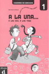 A LA UNA, A LAS DOS, A LAS TRES. CUADERNO DE EJERCICIOS 1. CURSO DE ESPAÑOL PARA NIÑOS
