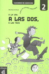 A LA UNA, A LAS DOS, A LAS TRES. CUADERNO DE EJERCICIOS 2. CURSO DE ESPAÑOL PARA NIÑOS