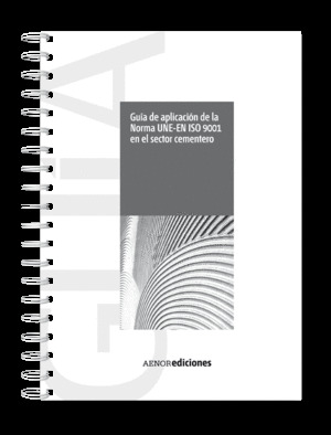 GUÍA DE APLICACIÓN DE LA NORMA UNE-EN ISO 9001 PARA EL SECTOR CEMENTERO