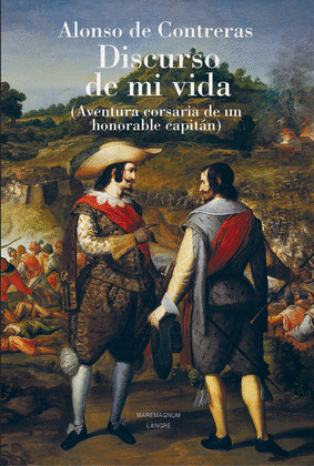 DISCURSO DE MI VIDA: AVENTURA CORSARIA DE UN HONORABLE CAPITÁN