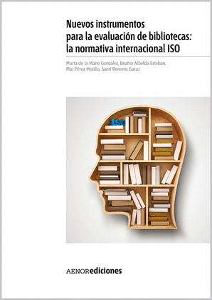 NUEVOS INSTRUMENTOS PARA LA EVALUACIÓN DE BIBLIOTECAS: LA NORMATIVA INTERNACIONA
