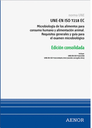 NORMA UNE UNE-EN ISO 7218 EC MICROBIOLOGÍA DE LOS ALIMENTOS PARA CONSUMO HUMANO