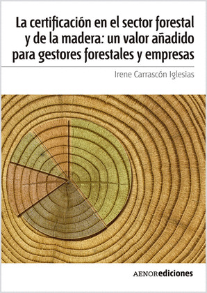 LA CERTIFICACION EN EL SECTOR FORESTAL Y DE LA MADERA: UN VALOR AÑADIDO PARA GES