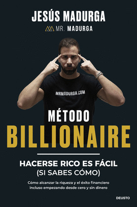 MÉTODO BILLIONAIRE: HACERSE RICO ES FÁCIL (SI SABES CÓMO)