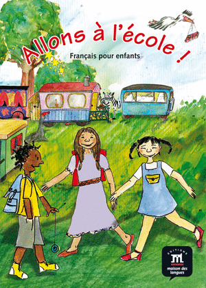ALLONS A L'ECOLE ! FRANÇAIS POUR ENFANTS. LIBRO DEL ALUMNO