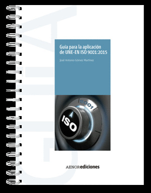 GUÍA PARA LA APLICACIÓN DE UNE-EN ISO 9001:2015
