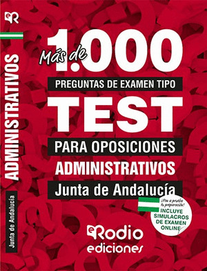 ADMINISTRATIVOS DE LA JUNTA DE ANDALUCIA. MAS DE 1.000 PREGUNTAS DE EXAMEN TIPO