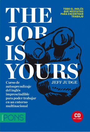 THE JOB IS YOURS! (CON CD MP3 + AUDIO) (TODO EL INGLES QUE NECESITAS PARA ECONTRAR TRABAJO)