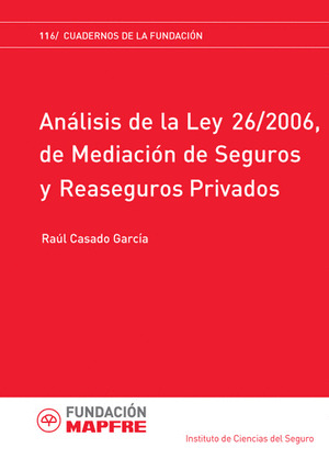 ANÁLISIS DE LA LEY 26/2006, DE MEDIACIÓN DE SEGUROS Y REASEGUROS PRIVADOS