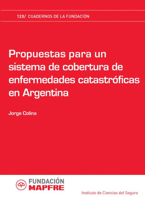 PROPUESTAS PARA UN SISTEMA DE COBERTURA DE ENFERMEDADES CATASTRÓFICAS EN ARGENTI