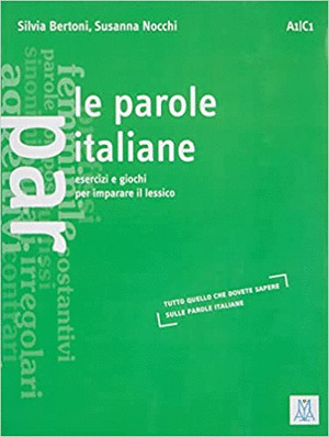 LE PAROLE ITALIANE (A1-C1). ESERCIZI E GIOCHI PER IMPARARE IL LESSICO