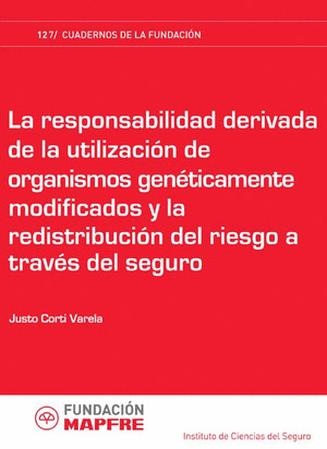 LA RESPONSABILIDAD DERIVADA DE LA UTILIZACIÓN DE ORGANISMOS GENÉTICAMENTE MODIFI
