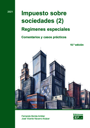 IMPUESTO SOBRE SOCIEDADES (2). REGIMENES ESPECIALES. COMENTARIOS Y CASOS PRÁCTICOS