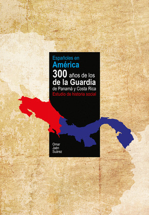 ESPAÑOLES EN AMERICA. 300 AÑOS DE LOS DE LA GUARDIA DE PANAMA Y COSTA RICA. ESTU